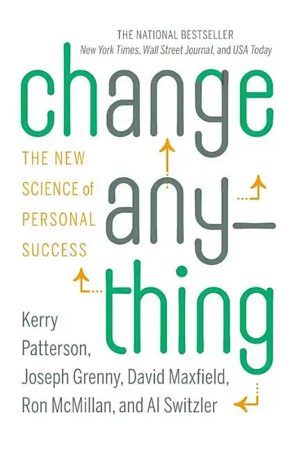 Change Anything: The New Science of Personal Success - Hardcover