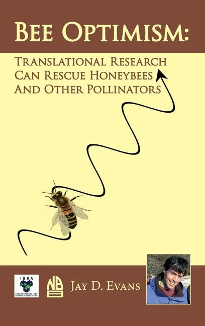 Bee Optimism: Translational Research Will Rescue Honeybees And Other Pollinators - Hardcover