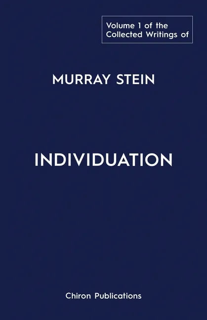 The Collected Writings of Murray Stein: Volume 1: Individuation - Paperback