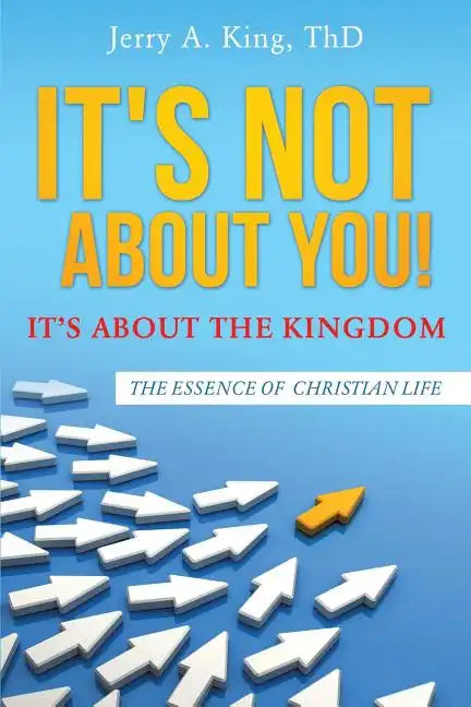 It's Not about You! It's about the Kingdom - Paperback
