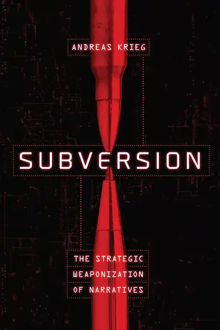 Subversion: The Strategic Weaponization of Narratives - Hardcover