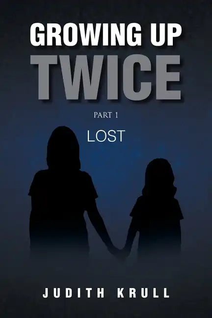 Growing Up Twice: Part 1: Lost - Paperback