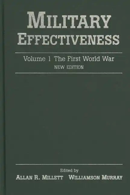 Military Effectiveness: Volume 1: The First World War - Hardcover