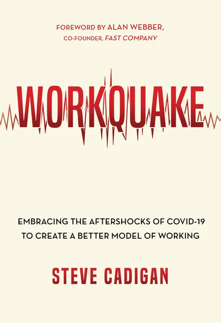 Workquake: Embracing the Aftershocks of Covid-19 to Create a Better Model of Working - Paperback