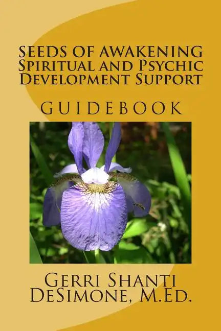 Seeds of Awakening: Spiritual and Psychic Development Support Guidebook - Paperback
