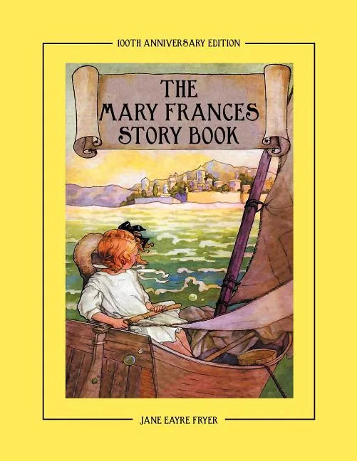 The Mary Frances Story Book 100th Anniversary Edition: A Collection of Read Aloud Stories for Children Including Fairy Tales, Folk Tales, and Selected - Paperback