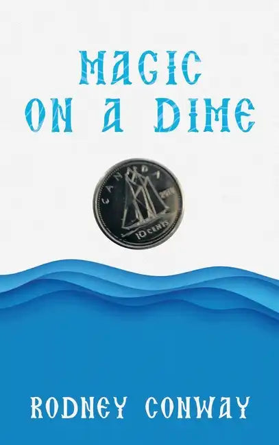 Magic on a Dime: Oh a Canadian Dime! - Hardcover