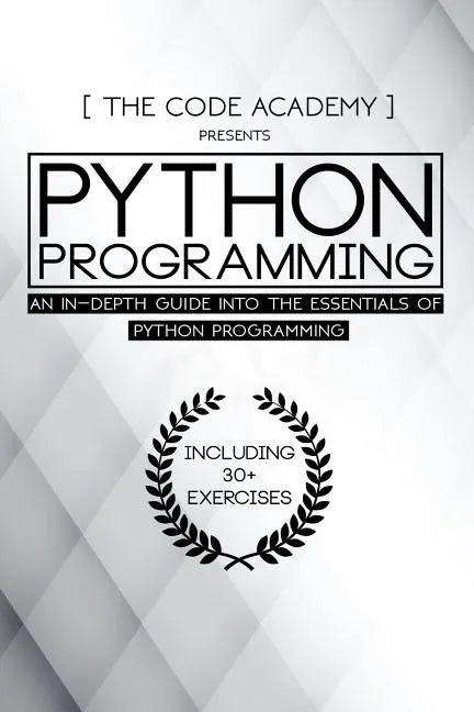 Python Programming: An In-Depth Guide Into The Essentials Of Python Programming - Paperback