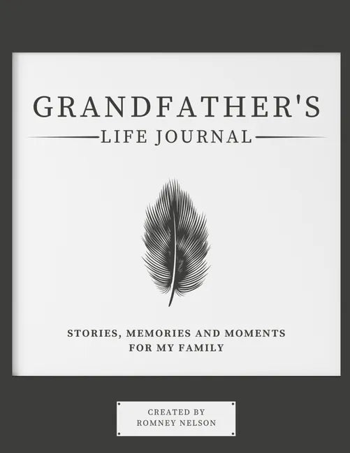Grandfather's Life Journal: Stories, Memories and Moments for My Family - Paperback