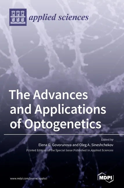 The Advances and Applications of Optogenetics - Hardcover