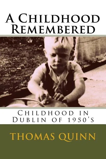 A Childhood Remembered: Childhood in Dublin of 1950's - Paperback