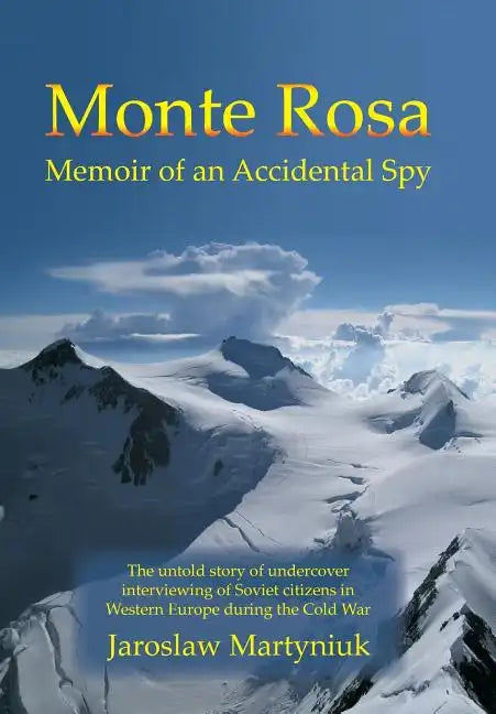Monte Rosa: Memoir of an Accidental Spy - Hardcover