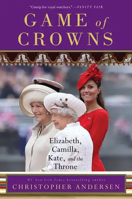 Game of Crowns: Elizabeth, Camilla, Kate, and the Throne - Paperback