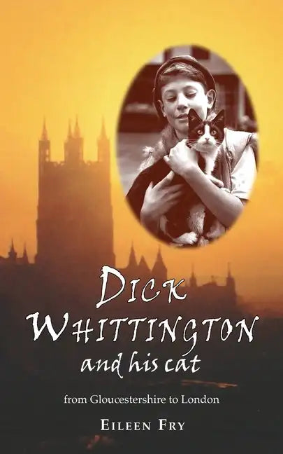 Dick Whittington and his cat: From Gloucestershire to London - Paperback