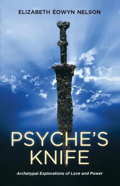 Psyche's Knife: Archetypal Explorations of Love and Power - Paperback