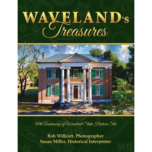 Waveland's Treasures: 50th Anniversary of Waveland State Historic Site - Hardcover