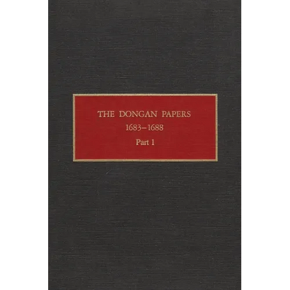 The Dongan Papers, 1683-1688, Part I: Admiralty Court and Other Records of the Administration of New York Governor Thomas Dongan - Hardcover