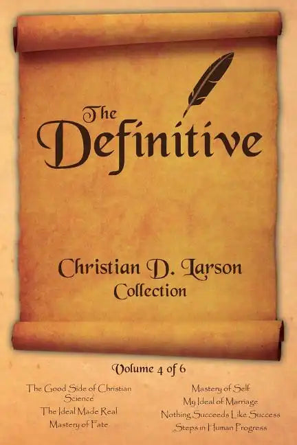 Christian D. Larson - The Definitive Collection - Volume 4 of 6 - Paperback