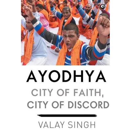 Ayodhya - City of Faith - Demy HB - - Hardcover