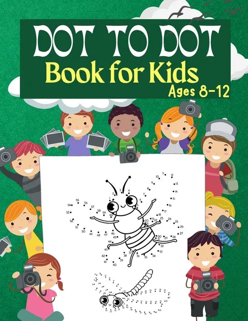 Dot to Dot Book for Kids Ages 8-12: 100 Fun Connect The Dots Books for Kids Age 3, 4, 5, 6, 7, 8 Easy Kids Dot To Dot Books Ages 4-6 3-8 3-5 6-8 (Boys - Paperback