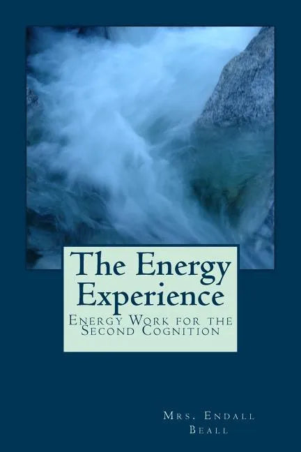 The Energy Experience: Energy Work for the Second Cognition - Paperback