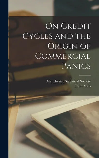 On Credit Cycles and the Origin of Commercial Panics [microform] - Hardcover