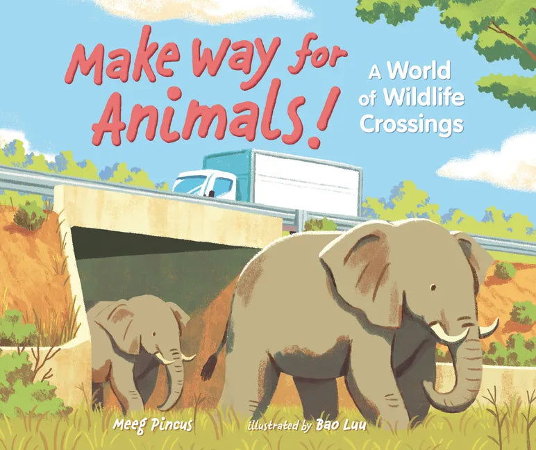 Make Way for Animals!: A World of Wildlife Crossings - Hardcover