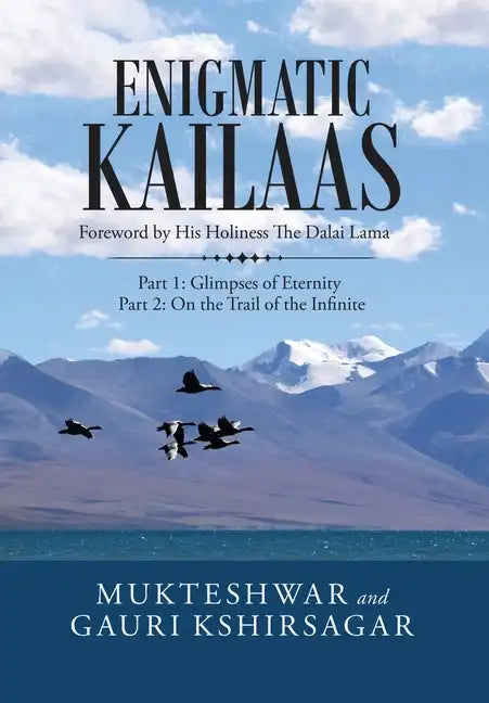 Enigmatic Kailaas: Part 1: Glimpses of Eternity Part 2: on the Trail of the Infinite - Hardcover