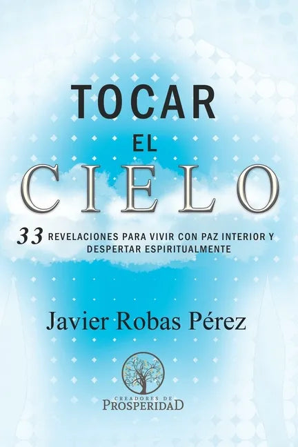 Tocar el Cielo.: 33 Revelaciones para vivir con Paz Interior y despertar espiritualmente. - Paperback
