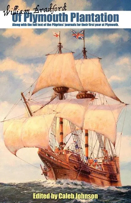 Of Plymouth Plantation: Along with the Full Text of the Pilgrims' Journals for Their First Year at Plymouth. - Paperback