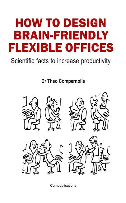 How to Design Brain-Friendly Flexible Offices: Scientific facts to increase productivity - Paperback