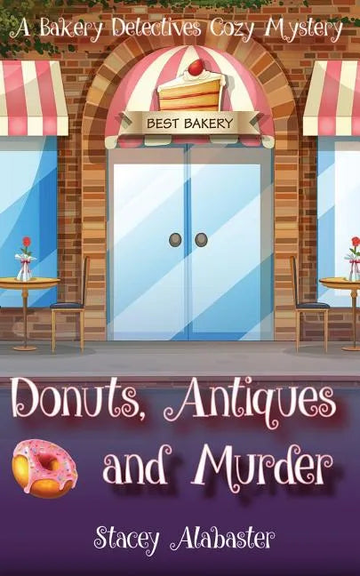 Donuts, Antiques and Murder: A Bakery Detectives Cozy Mystery - Paperback