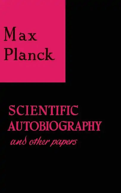 Scientific Autobiography and Other Papers - Hardcover