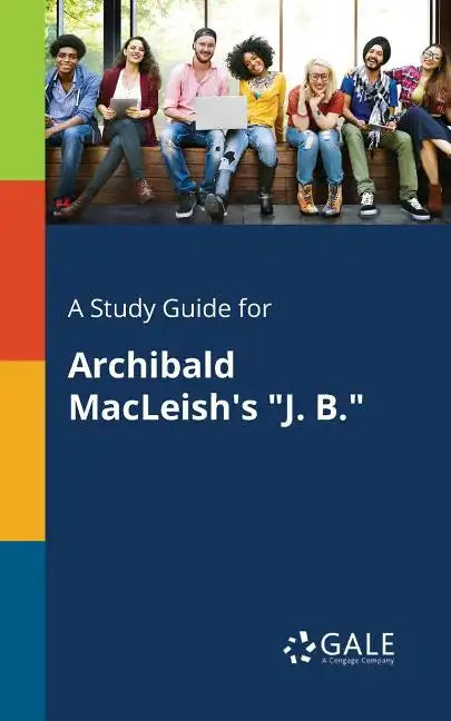 A Study Guide for Archibald MacLeish's "J. B." - Paperback