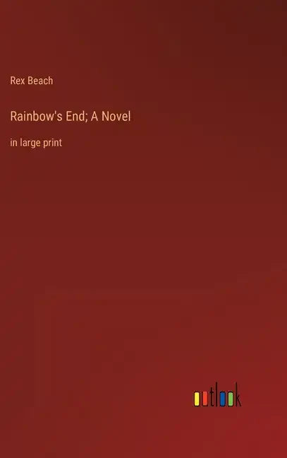 Rainbow's End; A Novel: in large print - Hardcover