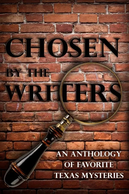 Chosen by the Writers: An Anthology of Favorite Texas Mysteries - Paperback