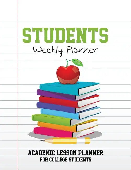 Students Weekly Planner: Academic Lesson Planner for College Students - Paperback