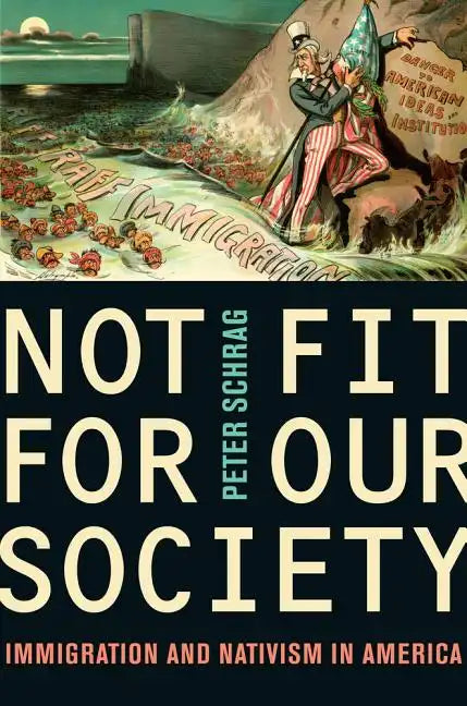 Not Fit for Our Society: Nativism and Immigration - Paperback