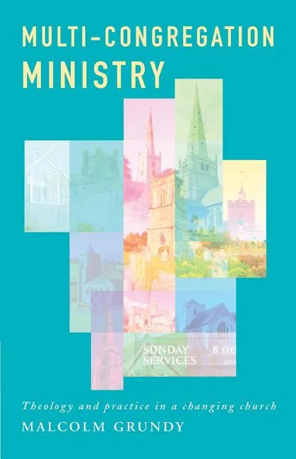 Multi-Congregation Ministry: Theology and Practice in a Changing Church - Paperback