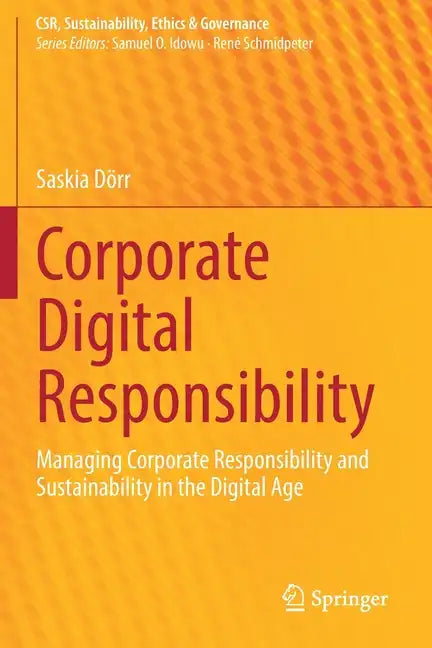 Corporate Digital Responsibility: Managing Corporate Responsibility and Sustainability in the Digital Age - Paperback