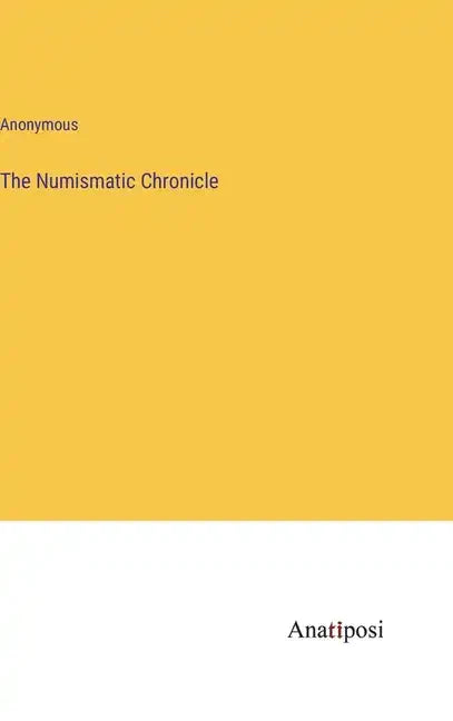 The Numismatic Chronicle - Hardcover