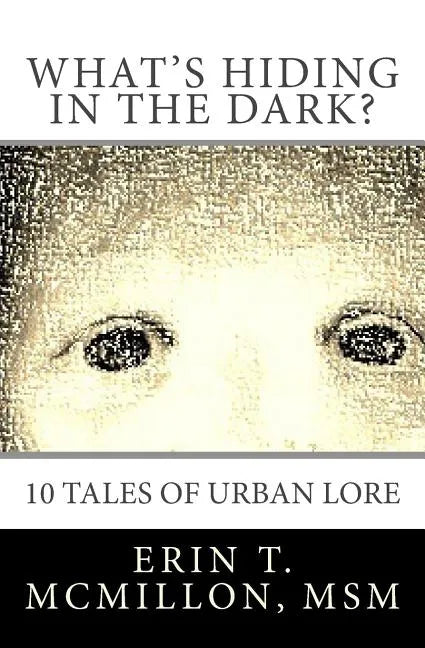 What's Hiding in the Dark?: Tales of Urban Lore - Paperback