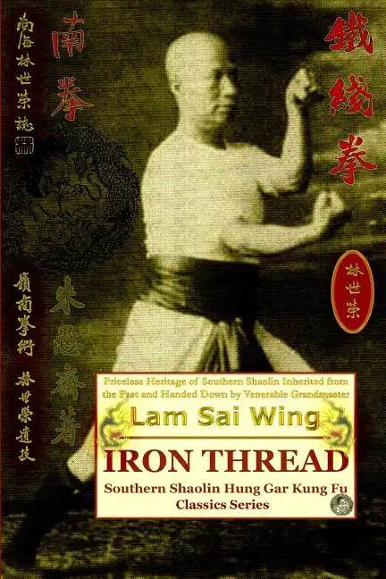 Iron Thread. Southern Shaolin Hung Gar Kung Fu Classics Series - Paperback