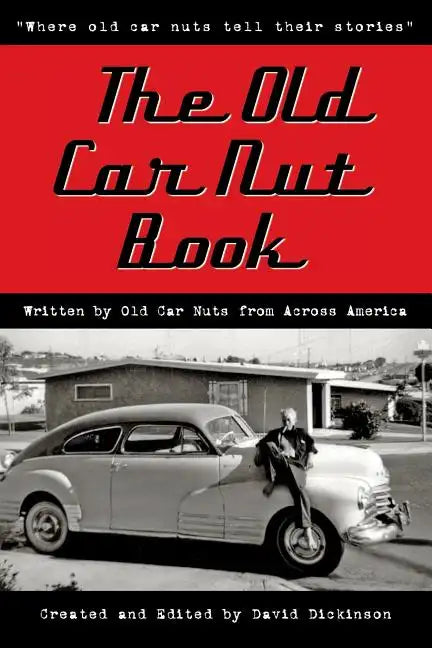 The Old Car Nut Book: "Where old car nuts tell their stories" - Paperback