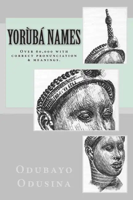 Yorùbá Names: (Over 60,000 with correct pronunciation & meanings.) - Paperback