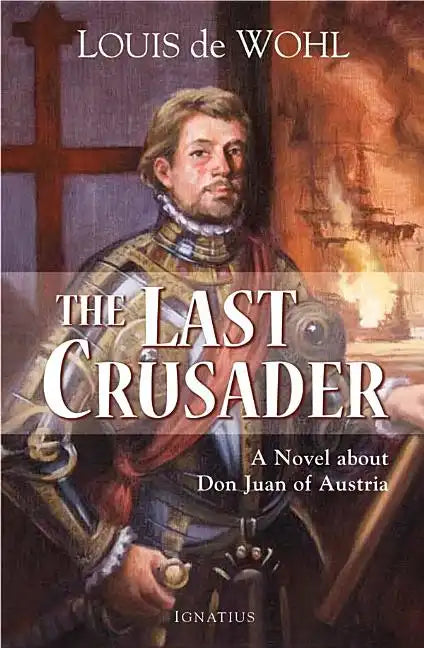 The Last Crusader: A Novel about Don Juan of Austria - Paperback