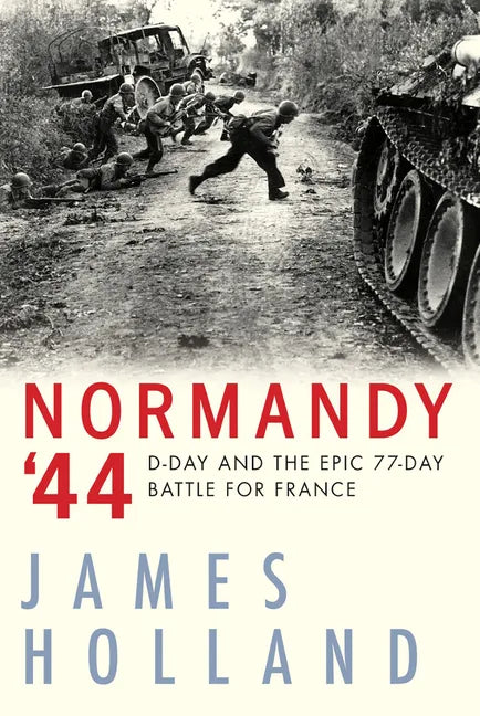 Normandy '44: D-Day and the Epic 77-Day Battle for France - Paperback