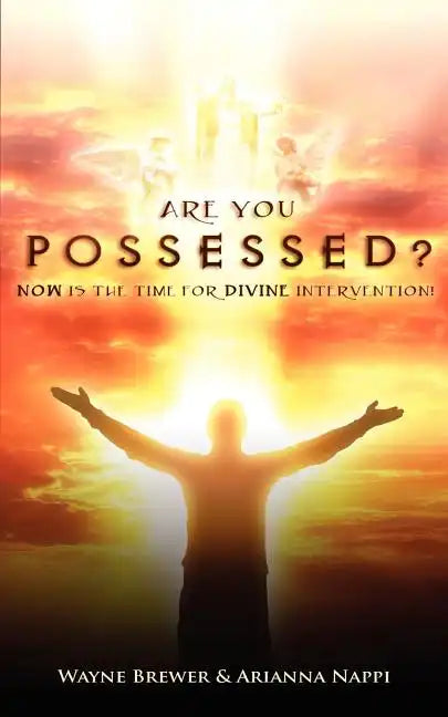 Are You Possessed?: Now is the Time for Divine Intervention - Paperback