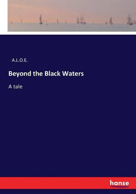 Beyond the Black Waters: A tale - Paperback