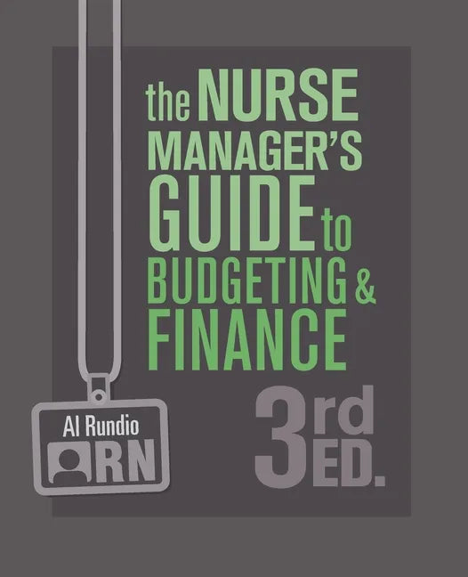 The Nurse Manager's Guide to Budgeting and Finance, 3rd Edition - Paperback
